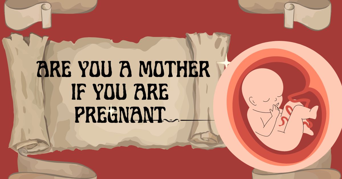 are you a mother if you are pregnant
