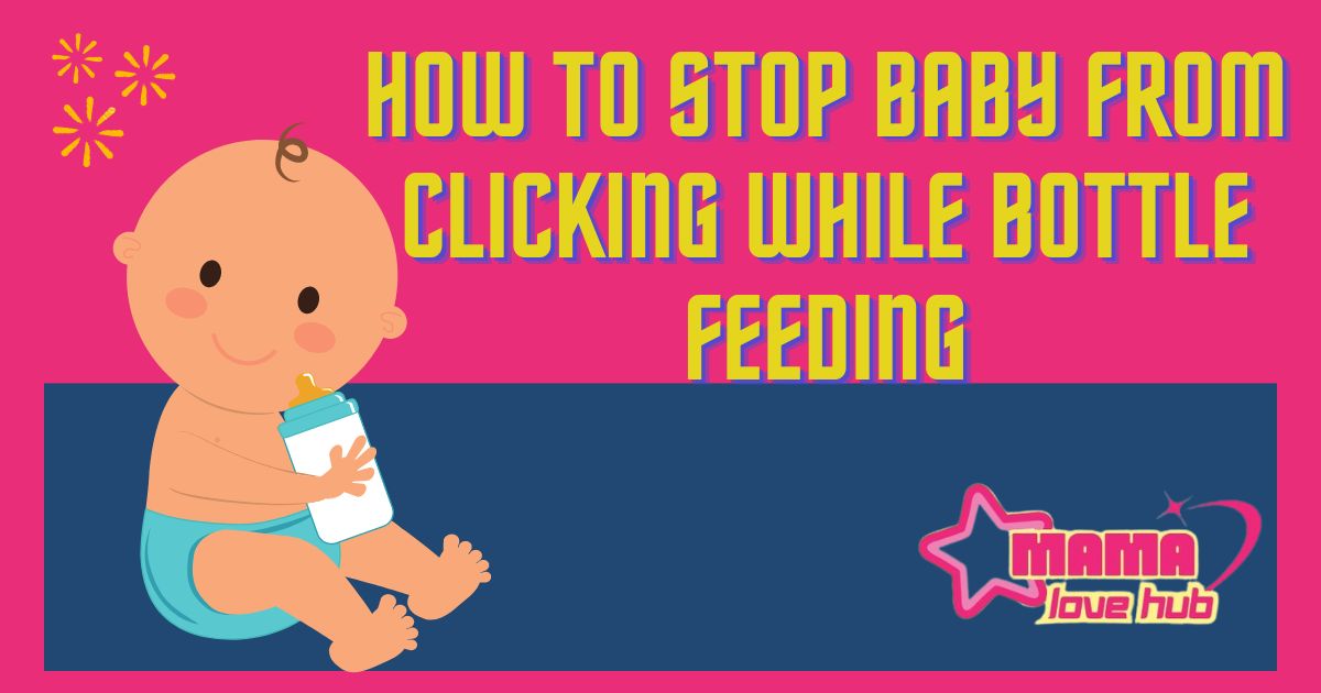 how to stop baby from clicking while bottle feeding
