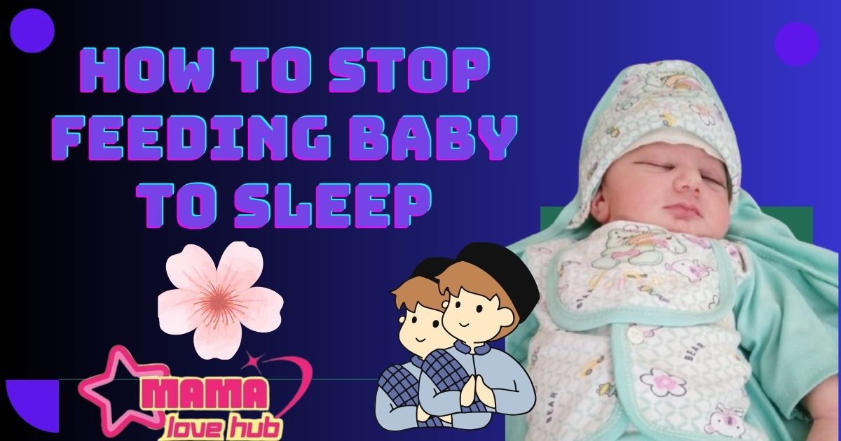 how to stop feeding baby to sleep