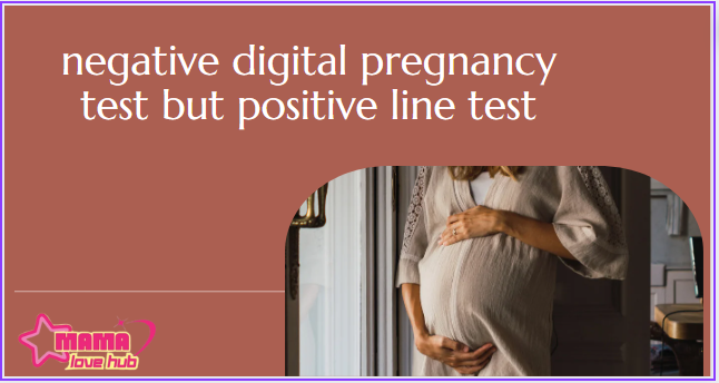 negative digital pregnancy test but positive line test