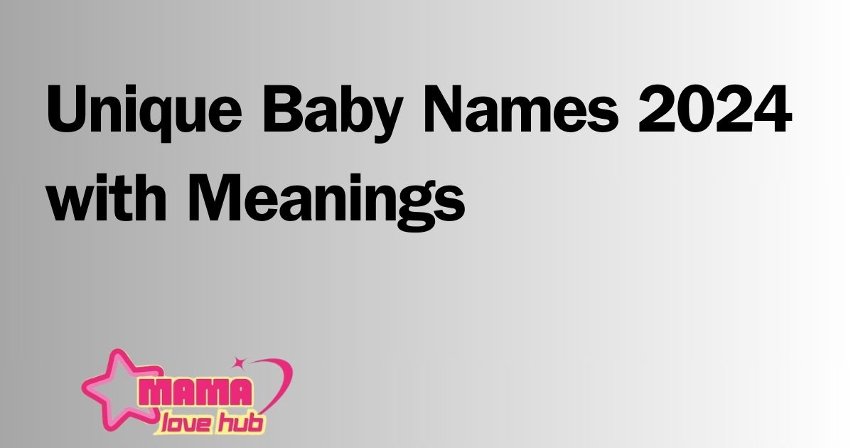 unique baby names 2024 with meaning